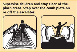 Supervise Children and stay clear of the pinch area. Step over the comb plate on or off the escalator.