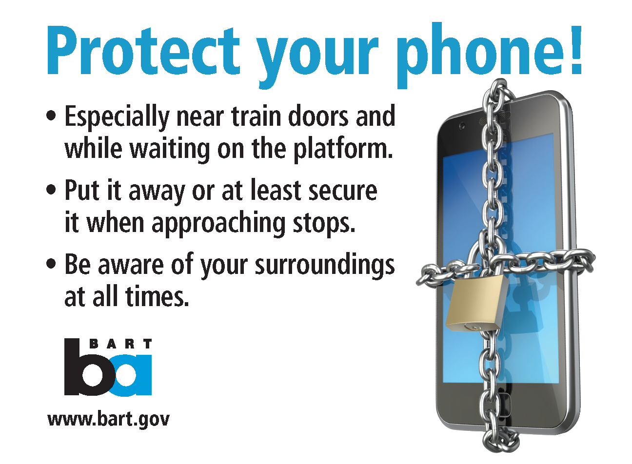 Especially near train doors and while waiting on the platform. • Put it away or at least secure it when approaching stops. • Be 