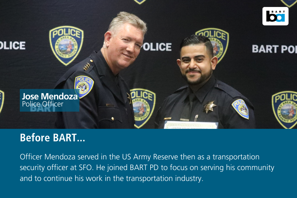 Officer Mendoza served in the US Army Reserve then as a transportation security officer at SFO. He joined BART PD to focus on serving his community and to continue his work in the transportation industry.