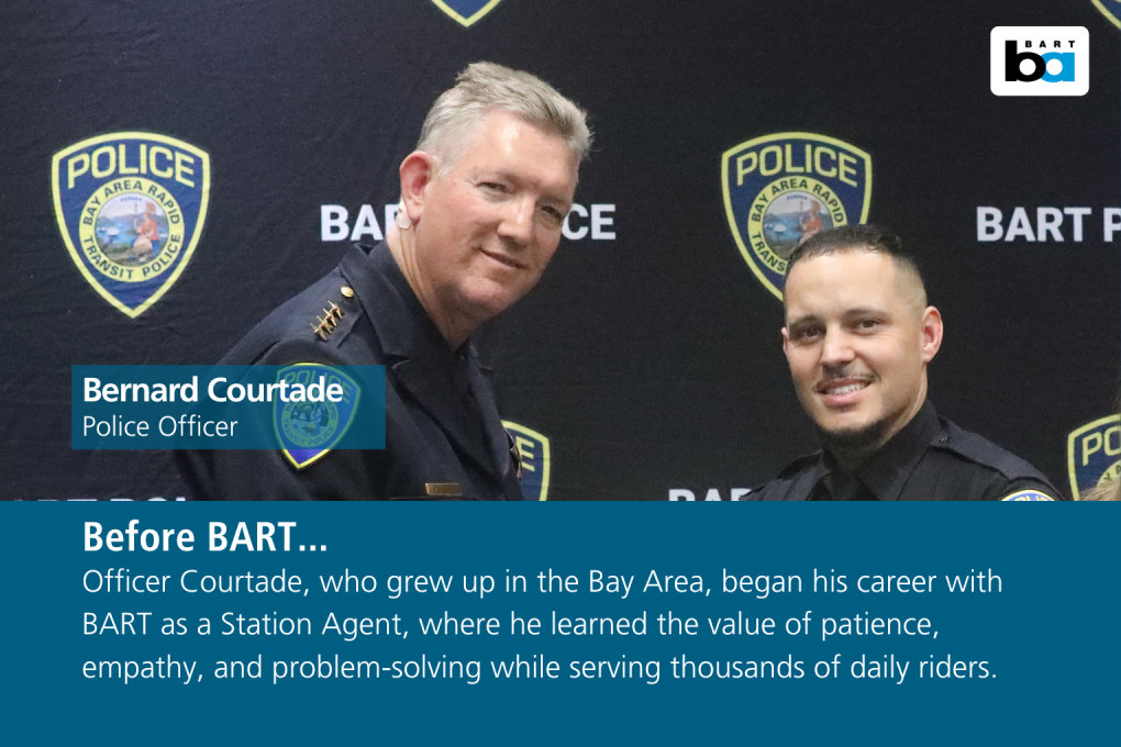 Officer Courtade, who grew up in the Bay Area, began his career with BART as a Station Agent, where he learned the value of patience, empathy, and problem-solving while serving thousands of daily riders.