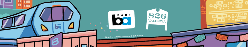 Banner with the BART and 826 Valencia logos and a train graphic
